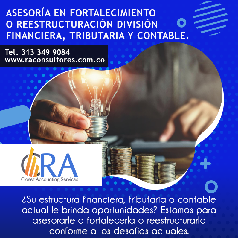 Asesoría en fortalecimiento o reestructuración división financiera, tributaria y contable.